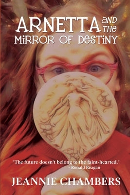 Arnetta and The Mirror of Destiny: The Future Doesn't Belong To The Faint Hearted Paperback Red Press Co