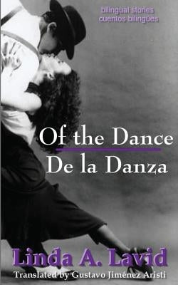 Of the Dance/De la Danza (English and Spanish Edition) (A Dual Language Book): Bilingual Stories/Cuentos Bilingües by Jimenez Aristi, Gustavo