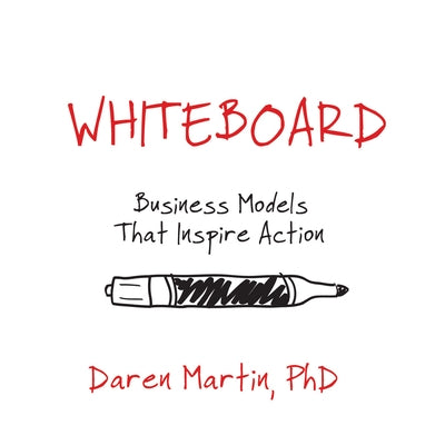 Whiteboard: Business Models That Inspire Action Paperback Clovercroft Publishing