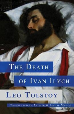 The Death of Ivan Ilych by Maude, Aylmer