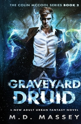 Graveyard Druid: A New Adult Urban Fantasy Novel by Massey