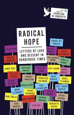 Radical Hope: Letters of Love and Dissent in Dangerous Times by De Robertis, Carolina