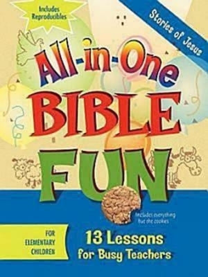 All-In-One Bible Fun for Elementary Children: Stories of Jesus: 13 Lessons for Busy Teachers Paperback Abingdon Press