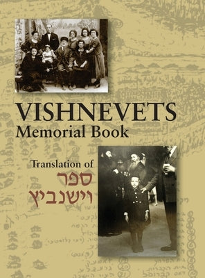 Memorial Book of Vishnevets: Translation of Sefer Vishnivits by Rabin, Chayim