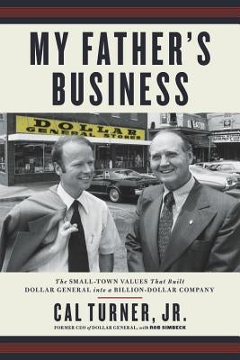 My Father's Business: The Small-Town Values That Built Dollar General Into a Billion-Dollar Company Paperback Center Street