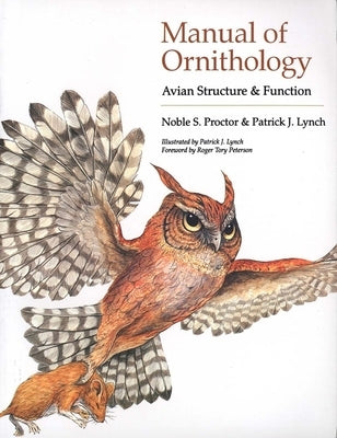 Manual of Ornithology: Avian Structure and Function by Proctor, Noble S.