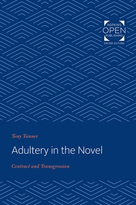 Adultery in the Novel: Contract and Transgression by Tanner, Tony