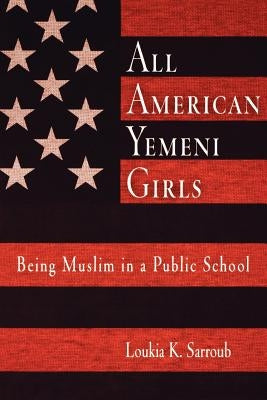 All American Yemeni Girls: Being Muslim in a Public School Paperback University of Pennsylvania Press