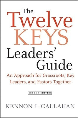 The Twelve Keys Leaders' Guide by Callahan, Kennon L.