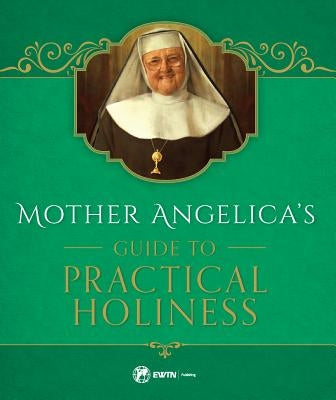 M Angelica's Guide to Practical Holiness by M