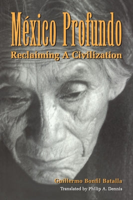 México Profundo: Reclaiming a Civilization Paperback University of Texas Press
