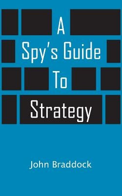 A Spy's Guide to Strategy Paperback John Braddock