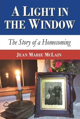 A Light in the Window: The Story of a Homecoming by McLain, Jean Marie