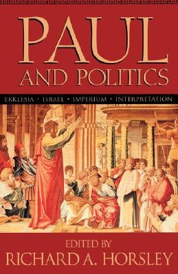 Paul and Politics by Horsley, Richard A.