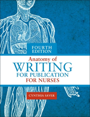 Anatomy of Writing for Publication for Nurses, Fourth Edition by Saver, Cynthia L.
