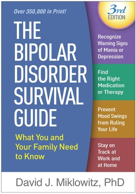 The Bipolar Disorder Survival Guide: What You and Your Family Need to Know by Miklowitz, David J.