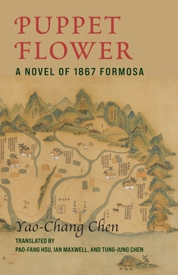 Puppet Flower: A Novel of 1867 Formosa Paperback Columbia University Press
