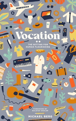 Vocation: The Setting for Human Flourishing Paperback New Reformation Publications