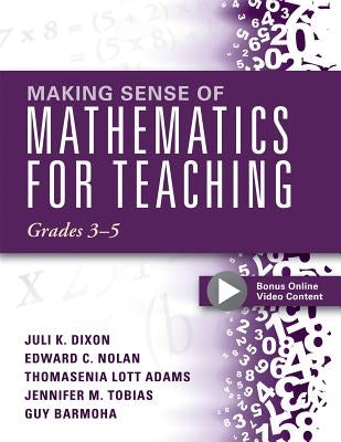 Making Sense of Mathematics for Teaching, Grades 3-5: (Learn and Teach Concepts and Operations with Depth: How Mathematics Progresses Within and Acros Paperback Solution Tree