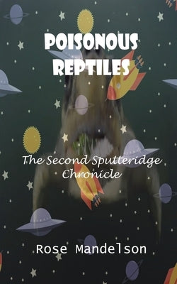 Poisonous Reptiles: The Second Sputteridge Chronicle Paperback 186 Publishing Limited