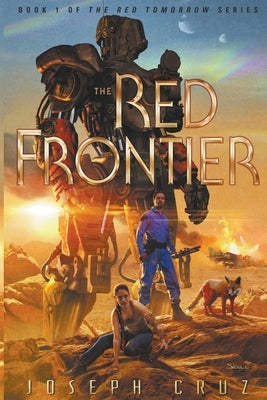 The Red Frontier: Book 1 of The Red Tomorrow Series Paperback Joseph Cruz