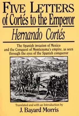 Hernando Cortes: Five Letters, 1519-1526 Paperback W. W. Norton & Company