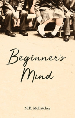 Beginner's Mind by McLatchey, M. B.