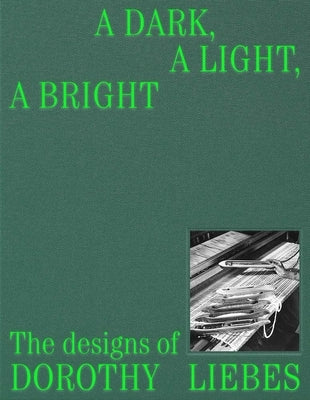 A Dark, a Light, a Bright: The Designs of Dorothy Liebes by Brown, Susan