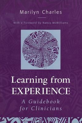 Learning from Experience: A Guidebook for Clinicians by Charles, Marilyn