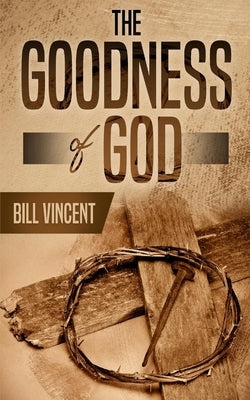 The Goodness of God by Vincent, Bill