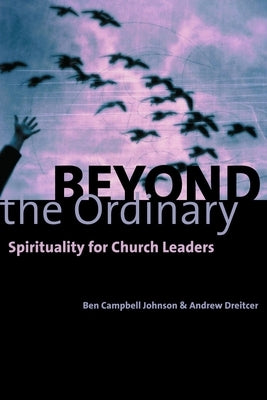 Beyond the Ordinary: Spirituality for Church Leaders Paperback William B. Eerdmans Publishing Company