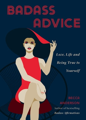 Badass Advice: Love, Life and Being True to Yourself by Anderson, Becca