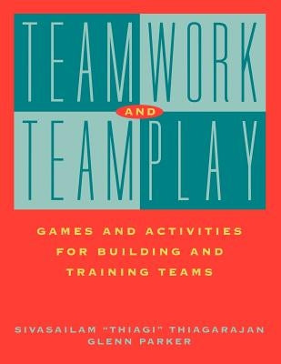 Teamwork Teamplay Games Activities by Thiagarajan, Sivasailam