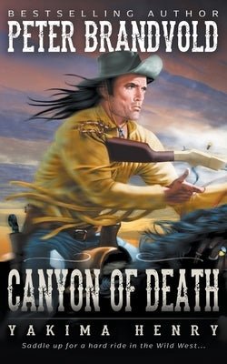 Canyon of Death: A Western Fiction Classic by Brandvold, Peter