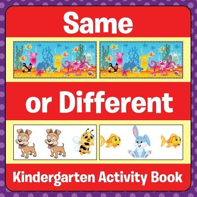 Same Or Different: Kindergarten Activity Book Paperback Baby Professor