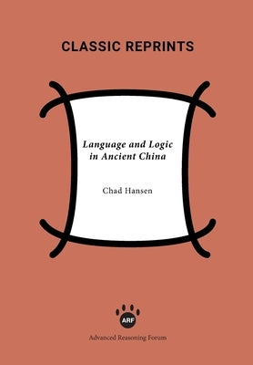 Language and Logic in Ancient China Paperback Advanced Reasoning Forum