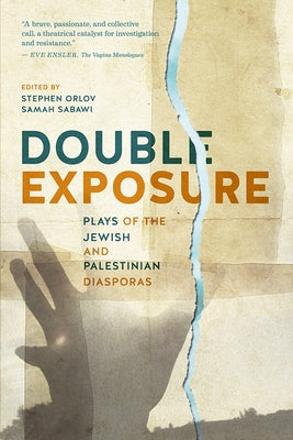 Double Exposure: Plays of the Jewish and Palestinian Diasporas by Orlov, Stephen