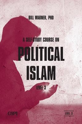 A Self-Study Course on Political Islam, Level 3 by Warner, Bill