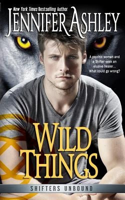 Wild Things by Ashley, Jennifer