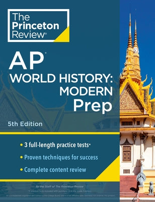 Princeton Review AP World History: Modern Prep, 5th Edition: 3 Practice Tests + Complete Content Review + Strategies & Techniques by The Princeton Review