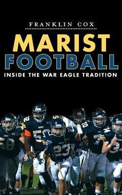 Marist Football: Inside the War Eagle Tradition by Cox, Franklin