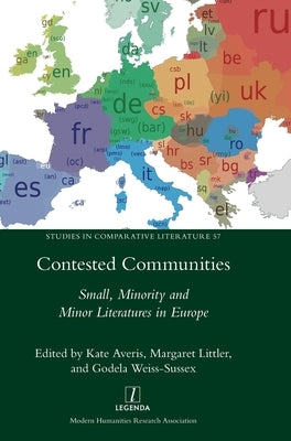 Contested Communities: Small, Minority and Minor Literatures in Europe by Averis, Kate