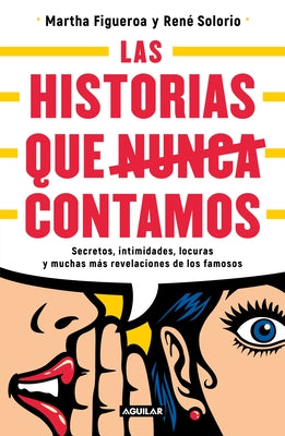 Historias Que Nunca Nos Dejaron Contar / Stories They Never Let Us Tell by Figueroa, Martha
