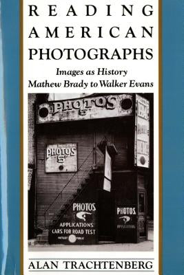 Reading American Photographs: Images as History-Mathew Brady to Walker Evans Paperback Farrar, Strauss & Giroux-3pl
