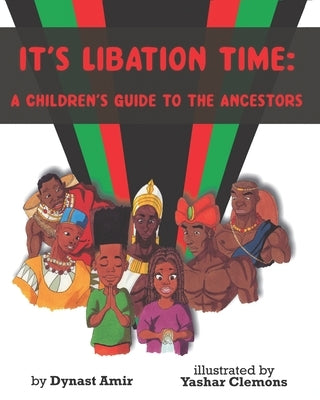 It's Libation Time: A Children's Guide to the Ancestors Paperback Noirisme