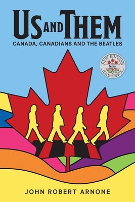Us and Them: Canada, Canadians and The Beatles by Arnone, John Robert