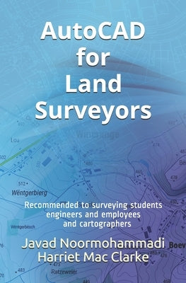 AutoCAD for Land Surveyors: Recommended to surveying students, engineers and employees, and cartographers Paperback Independently Published