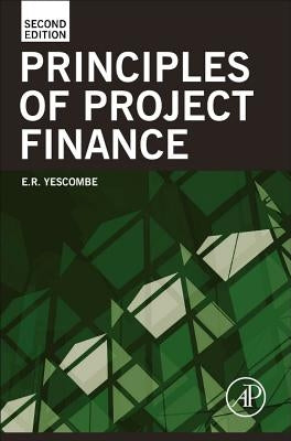 Principles of Project Finance by Yescombe, E. R.