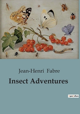 Insect Adventures by Fabre, Jean-Henri