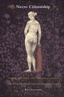 Necro Citizenship: Death, Eroticism, and the Public Sphere in the Nineteenth-Century United States Paperback Duke University Press